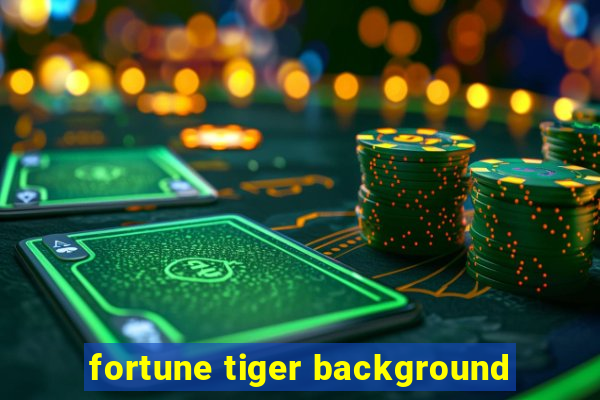 fortune tiger background